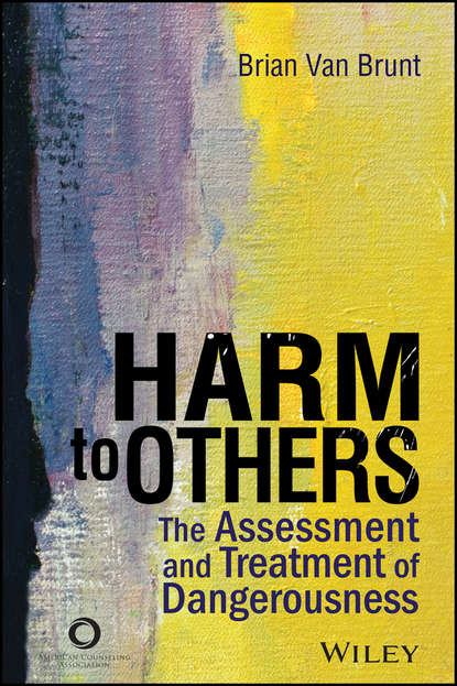 Harm to Others. The Assessment and Treatment of Dangerousness