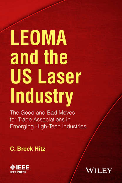 LEOMA and the US Laser Industry. The Good and Bad Moves for Trade Associations in Emerging High-Tech Industries