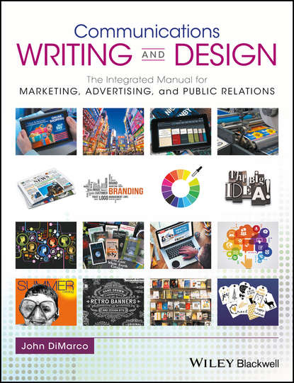 Communications Writing and Design. The Integrated Manual for Marketing, Advertising, and Public Relations