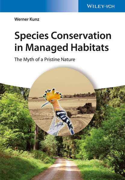 Species Conservation in Managed Habitats. The Myth of a Pristine Nature