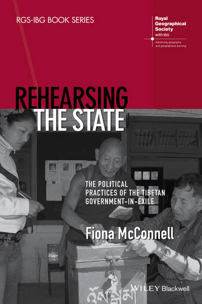Rehearsing the State. The Political Practices of the Tibetan Government-in-Exile