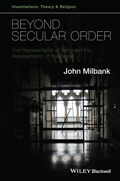 Beyond Secular Order. The Representation of Being and the Representation of the People