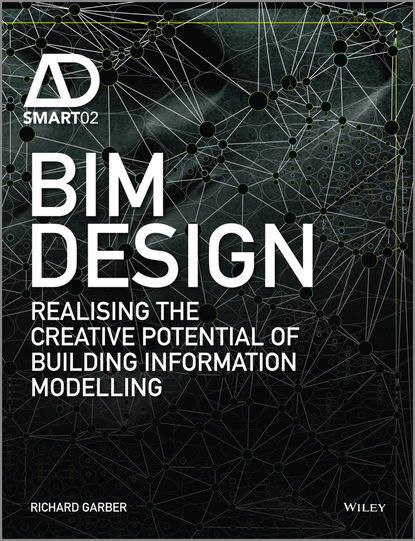 BIM Design. Realising the Creative Potential of Building Information Modelling