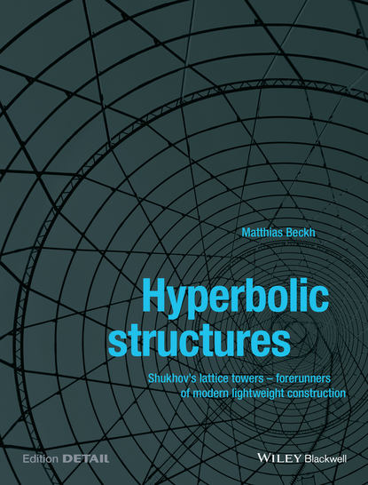 Hyperbolic Structures. Shukhov&apos;s Lattice Towers - Forerunners of Modern Lightweight Construction