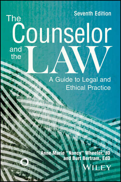 The Counselor and the Law. A Guide to Legal and Ethical Practice