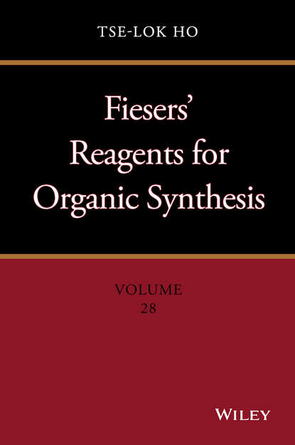 Fiesers&apos; Reagents for Organic Synthesis, Volume 28