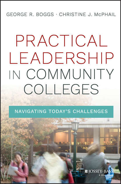 Practical Leadership in Community Colleges. Navigating Today&apos;s Challenges