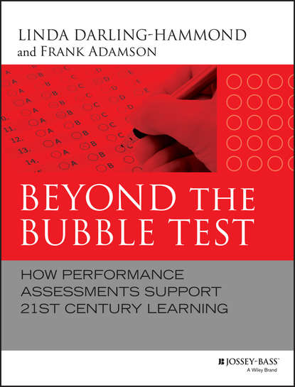 Beyond the Bubble Test. How Performance Assessments Support 21st Century Learning