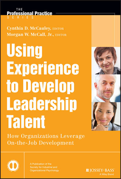 Using Experience to Develop Leadership Talent. How Organizations Leverage On-the-Job Development