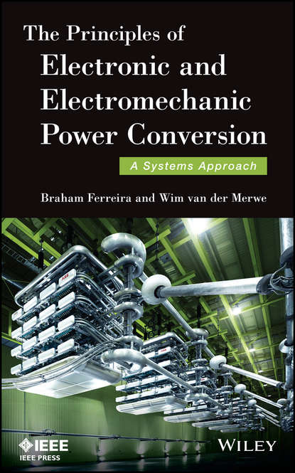 The Principles of Electronic and Electromechanic Power Conversion. A Systems Approach