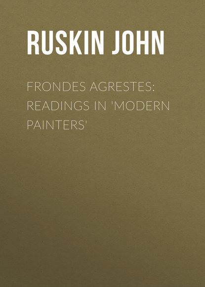 Frondes Agrestes: Readings in &apos;Modern Painters&apos;