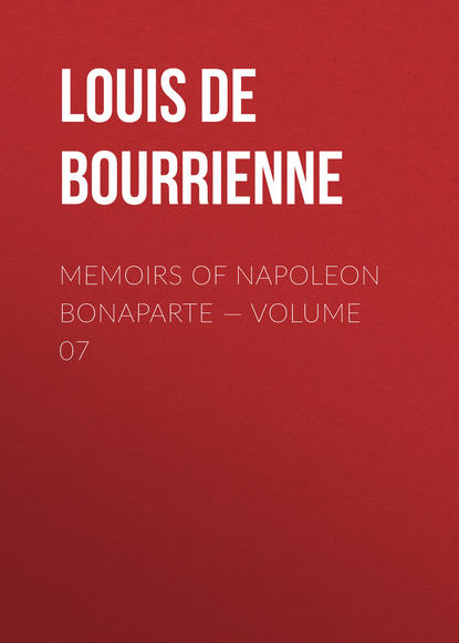 Memoirs of Napoleon Bonaparte — Volume 07