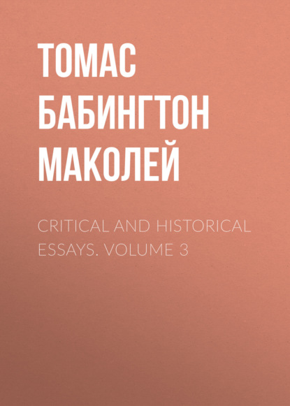 Critical and Historical Essays. Volume 3