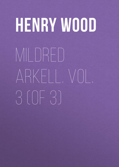 Mildred Arkell. Vol. 3 (of 3)