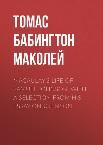 Macaulay&apos;s Life of Samuel Johnson, with a Selection from his Essay on Johnson