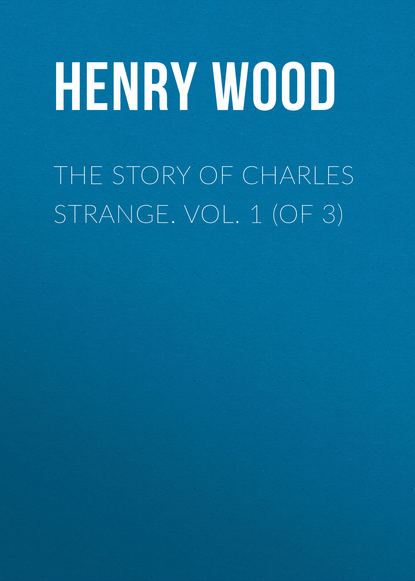The Story of Charles Strange. Vol. 1 (of 3)