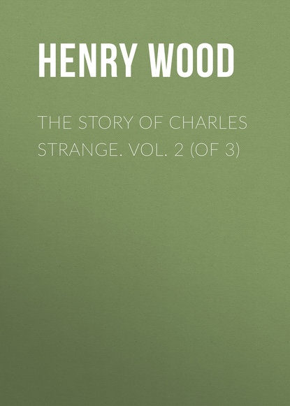 The Story of Charles Strange. Vol. 2 (of 3)