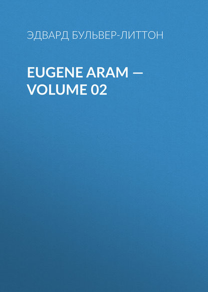 Eugene Aram — Volume 02