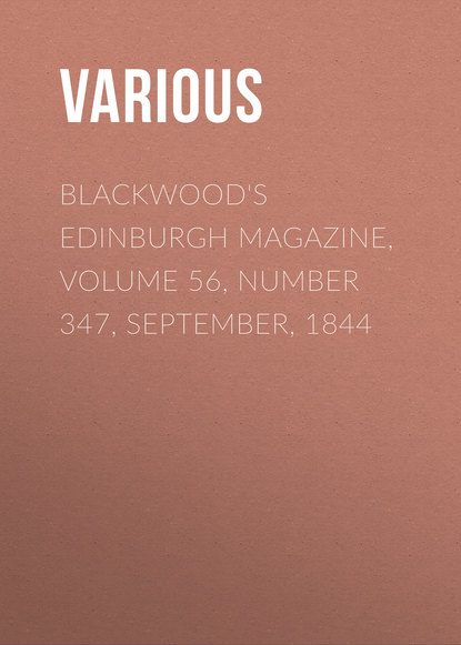 Blackwood&apos;s Edinburgh Magazine, Volume 56, Number 347, September, 1844