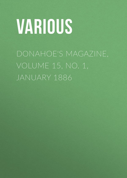 Donahoe&apos;s Magazine, Volume 15, No. 1, January 1886