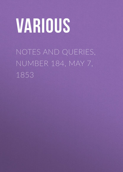 Notes and Queries, Number 184, May 7, 1853