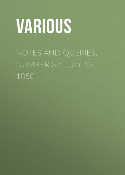 Notes and Queries, Number 37, July 13, 1850