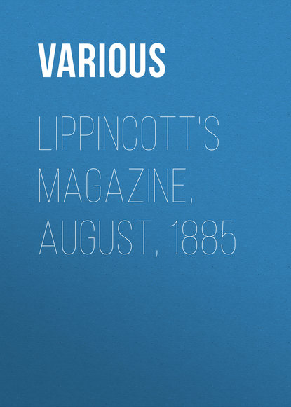 Lippincott&apos;s Magazine, August, 1885