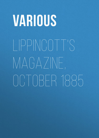Lippincott&apos;s Magazine, October 1885
