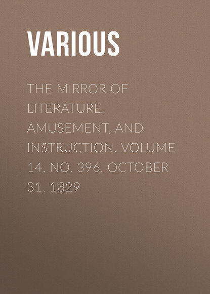 The Mirror of Literature, Amusement, and Instruction. Volume 14, No. 396, October 31, 1829