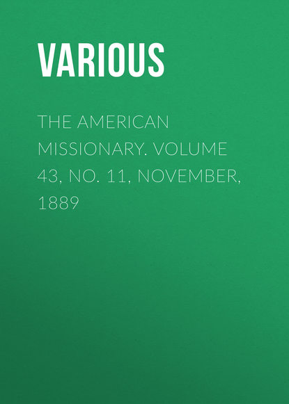 The American Missionary. Volume 43, No. 11, November, 1889