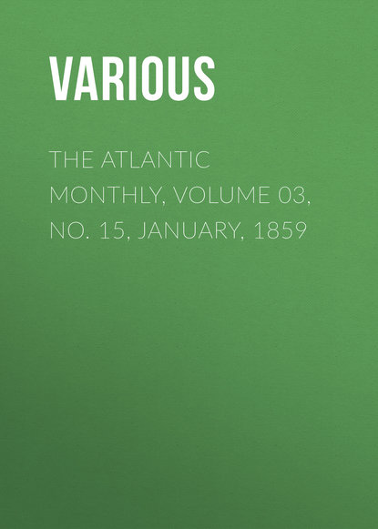 The Atlantic Monthly, Volume 03, No. 15, January, 1859