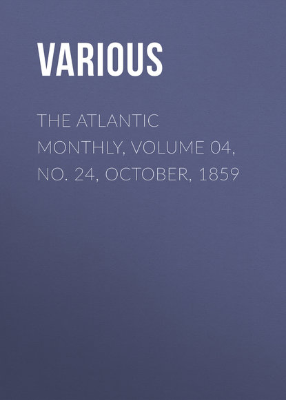 The Atlantic Monthly, Volume 04, No. 24, October, 1859