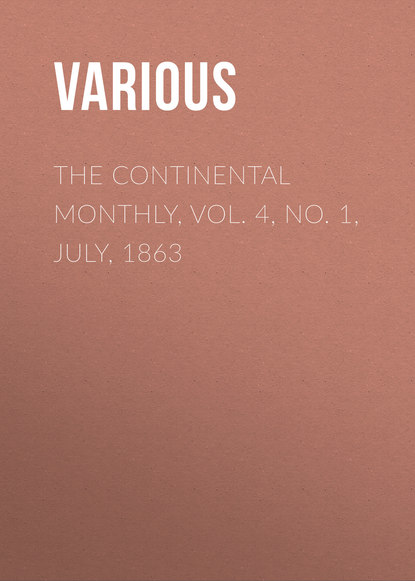 The Continental Monthly,  Vol. 4,  No. 1, July, 1863