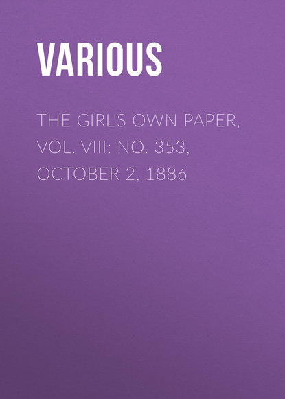 The Girl&apos;s Own Paper, Vol. VIII: No. 353, October 2, 1886
