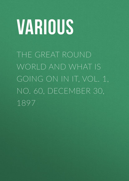 The Great Round World and What Is Going On In It, Vol. 1, No. 60, December 30, 1897