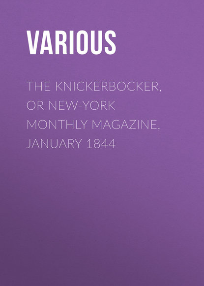 The Knickerbocker, or New-York Monthly Magazine, January 1844