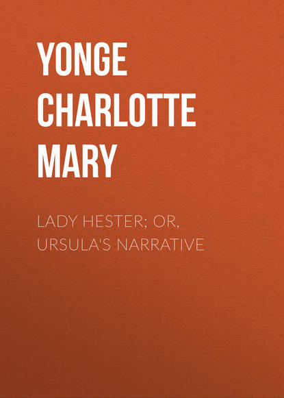 Lady Hester; Or, Ursula&apos;s Narrative