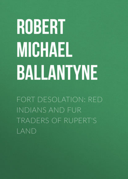 Fort Desolation: Red Indians and Fur Traders of Rupert&apos;s Land