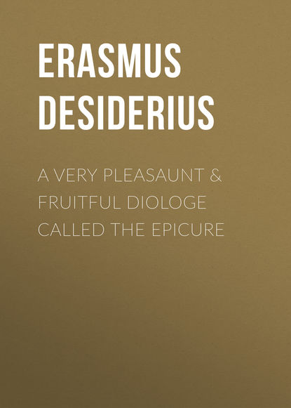 A Very Pleasaunt &amp; Fruitful Diologe Called the Epicure