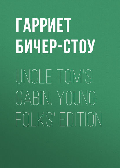 Uncle Tom&apos;s Cabin, Young Folks&apos; Edition