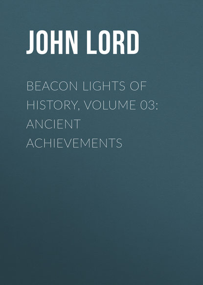 Beacon Lights of History, Volume 03: Ancient Achievements
