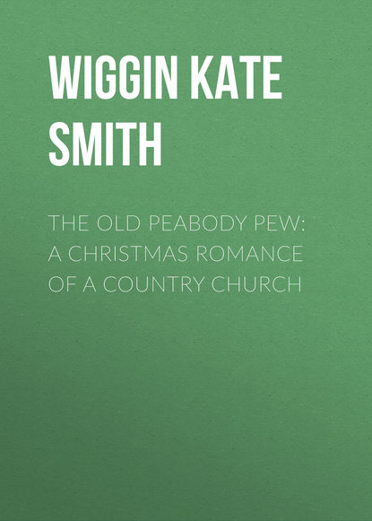 The Old Peabody Pew: A Christmas Romance of a Country Church