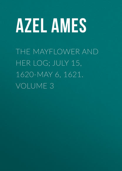 The Mayflower and Her Log; July 15, 1620-May 6, 1621. Volume 3