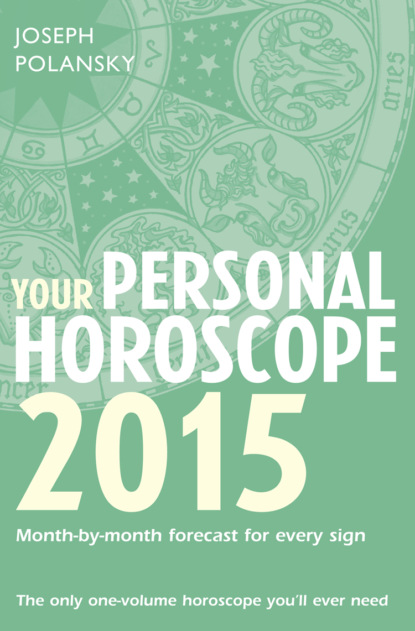 Your Personal Horoscope 2015: Month-by-month forecasts for every sign