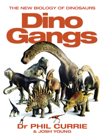 Dino Gangs: Dr Philip J Currie’s New Science of Dinosaurs
