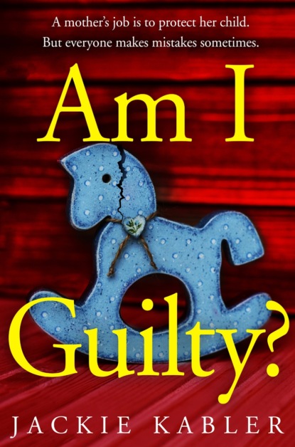 Am I Guilty?: The gripping, emotional domestic thriller debut filled with suspense, mystery and surprises!