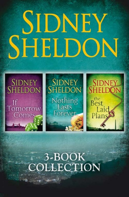Sidney Sheldon 3-Book Collection: If Tomorrow Comes, Nothing Lasts Forever, The Best Laid Plans