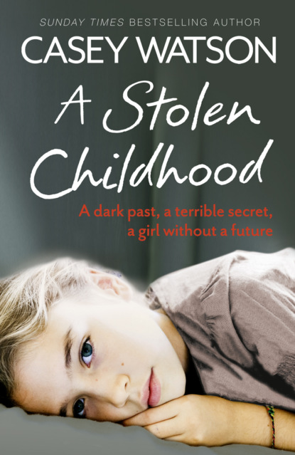 A Stolen Childhood: A Dark Past, a Terrible Secret, a Girl Without a Future