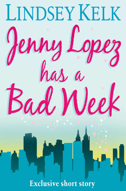 JENNY LOPEZ HAS A BAD WEEK: AN I HEART SHORT STORY