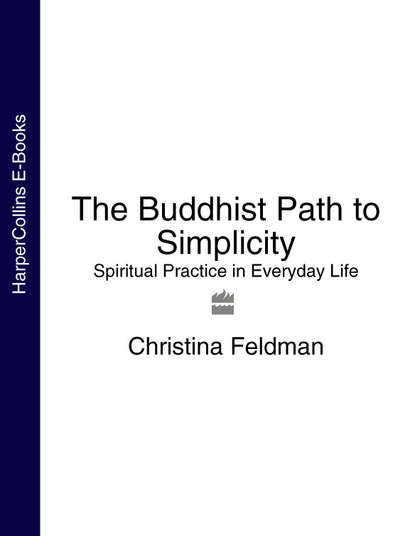 The Buddhist Path to Simplicity: Spiritual Practice in Everyday Life